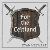 Ryan Stewart - For the Celtland