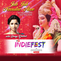 Shreya Ghoshal - Jab Jab Navratre Aave (From "Indiefest")