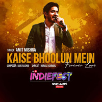Amit Mishra - Kaise Bhoolun Mein (From "Indiefest")