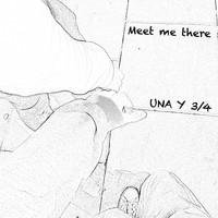 Una y 3/4 - Meet Me There