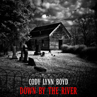 Cody Lynn Boyd - Down by the River