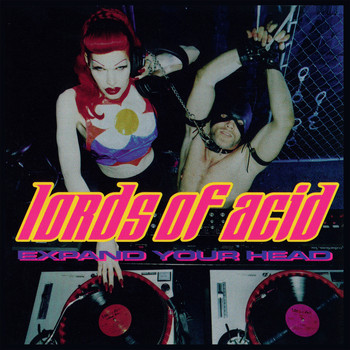 Lords Of Acid - Expand Your Head (Explicit)