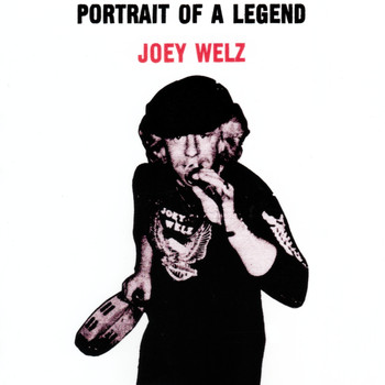 Joey Welz - Portrait of a Legend