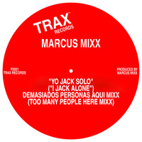 Marcus Mixx - YO JACK SOLO (Demasiada Gente Aqui/Too Many People Here Mixx)