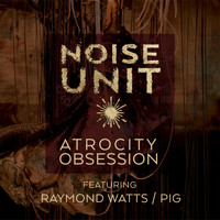 Noise Unit - Atrocity Obsession