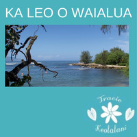 Tracie Keolalani - Ka Leo O Waialua (feat. Noah Campbell)