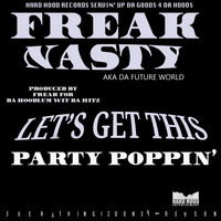 Freak Nasty - Let's Get This Party Poppin' (Explicit)