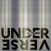Le Griser - Underverse (Lo-Fi Mix)