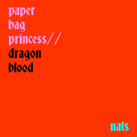 Nats - Paper Bag Princess / / Dragon Blood