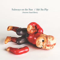 Subways On the Sun - Side You Play (Sunstrom Sound Remix)