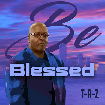 T-A-Z - Be Blessed