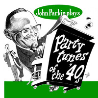 John Parkin - Party Tunes Of The 40s