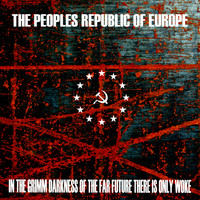 The Peoples Republic Of Europe - In The Grimm Darkness Of The Far Future There Is Only Woke