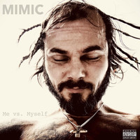 Mimic - Me vs. Myself (Explicit)