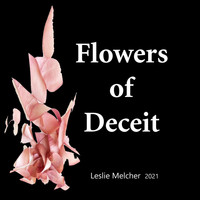 Leslie Melcher - Flowers of Deceit