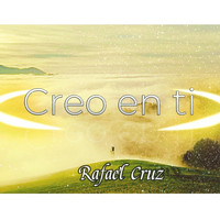 Rafael Cruz - Creo en Ti