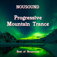 NOUSOUND - Progressive Mountain Trance: Best of Nousound