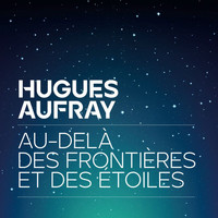 Hugues Aufray - Au-delà des frontières et des étoiles