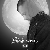 Smallc - Bleib wach (Explicit)
