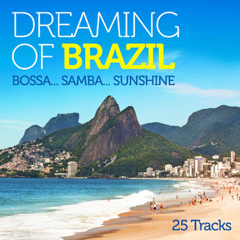 Various Artists - Dreaming of Brazil: Bossa..Samba..Sunshine (25 Tracks)