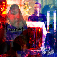 We Left As Lions - Forget Yourself