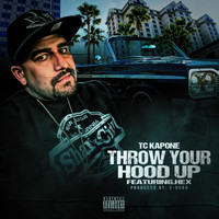 TC Kapone - Throw Your Hood Up (feat. Hex) (Explicit)