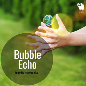 Anatoliy Nesterenko - Bubble Echo