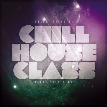 Various Artists - Chill House Class (Melody Lounging Night Selection)