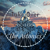 The Astonics - Take Over