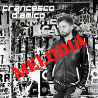 Francesco D'Amico - Melodia (Explicit)