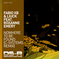 Fabio XB & Liuck feat. Roxanne Emery - Nowhere To Be Found (C-Systems Remix)