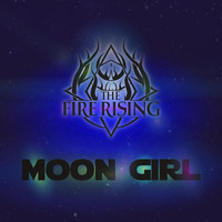 The Fire Rising - Moon Girl