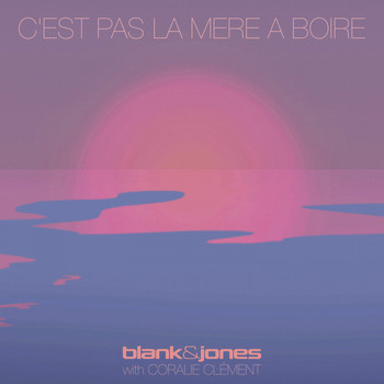 Blank & Jones feat. Coralie Clément - C'est Pas La Mer à Boire