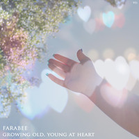 Farabee - Growing Old, Young at Heart
