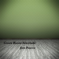 Jim Pearce - Green Room Interlude