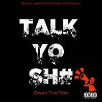 Qwan tha Don - Talk Yo Sh# (Explicit)