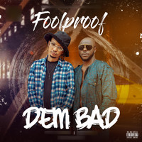 Foolproof - Dem Bad (Explicit)