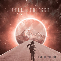 Law by the Gun - Pull the Trigger