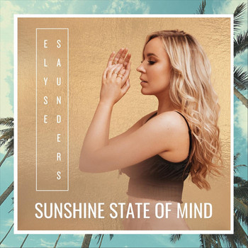 Elyse Saunders - Sunshine State of Mind