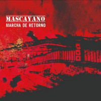 Mascayano - Marcha de Retorno