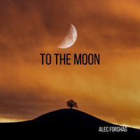 Alec Forshag / - To the Moon