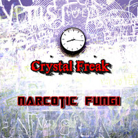 Crystal Freak / - Narcotic Fungi