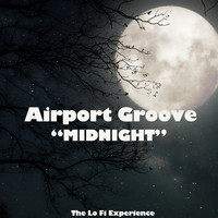 Airport Groove - Midnight (The Lo Fi Experience)