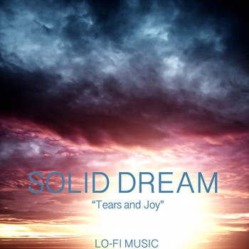 Solid Dream - Tears and Joy (Lo-Fi Music)