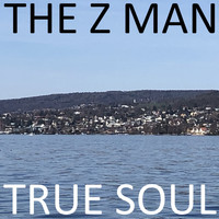 The Z Man - True Soul