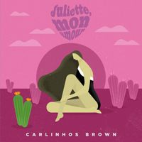 Carlinhos Brown - Juliette, mon amour