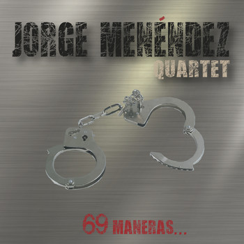 Jorge Menéndez Quartet - 69 Maneras...