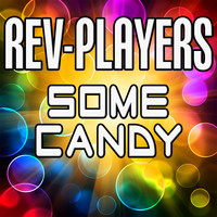 Rev-Players - Some Candy