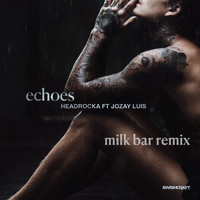 Headrocka - Echoes (Milk Bar Remix)