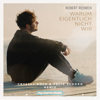Robert Redweik - Warum eigentlich nicht wir (Crystal Rock & Felix Schorn Mix)